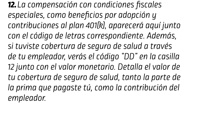 12. La compensación con condiciones fiscales especiales, como beneficios por adopción y contribuciones al plan 401(k)...